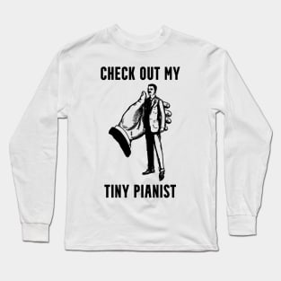 Tiny Pianist Innuendo Pun Long Sleeve T-Shirt